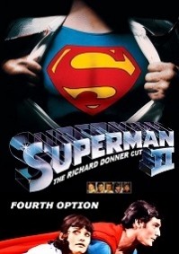 Superman 2: The Richard Donner Cut: Fourth Option