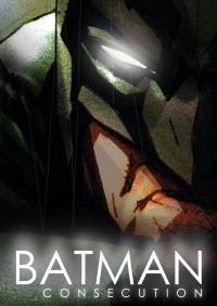 Batman Consecution: The True Fanedit Chronicles