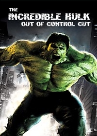 Incredible Hulk, The – Out of Control Cut