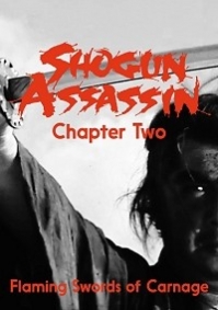 Shogun Assassin Chapter Two: Flaming Swords of Carnage
