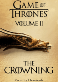 The Game of Thrones Purist Cuts: Volume II - The Crowning
