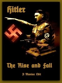 Hitler - The Rise and Fall