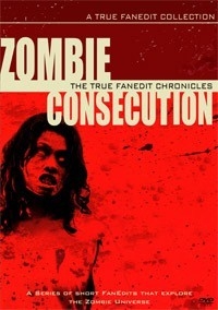 Zombie Consecution: The True Fanedit Chronicles