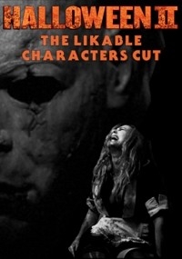 Halloween II: The Likable Characters Cut