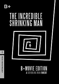 Incredible Shrinking Man: B+ Movie Edition, The
