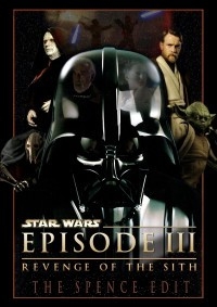 Star Wars - Episode III: Revenge of the Sith – The Spence Edit