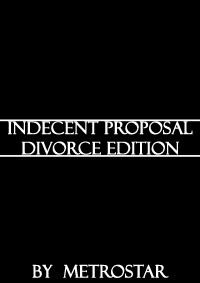 Indecent Proposal : Divorce Edition